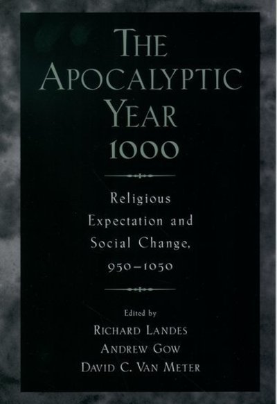 The Apocalyptic Year 1000: Religious Expectation and Social Change, 950-1050 - Richard Landes - Livros - Oxford University Press - 9780195161625 - 26 de junho de 2003