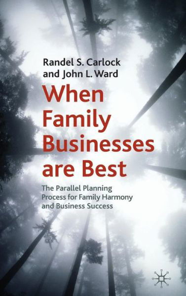 When Family Businesses are Best: The Parallel Planning Process for Family Harmony and Business Success - A Family Business Publication - R. Carlock - Bücher - Palgrave Macmillan - 9780230222625 - 14. Oktober 2010