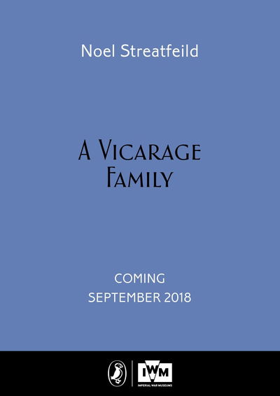 Cover for Noel Streatfeild · A Vicarage Family: Imperial War Museum Anniversary Edition (Hardcover Book) (2018)