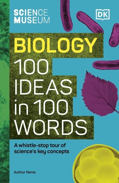 Cover for Eva Amsen · The Science Museum Biology 100 Ideas in 100 Words: A Whistle-Stop Tour of Key Concepts - Science Museum (Innbunden bok) (2024)
