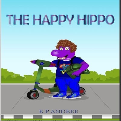 Cover for K P Andree · The Happy Hippo (Paperback Book) (2019)