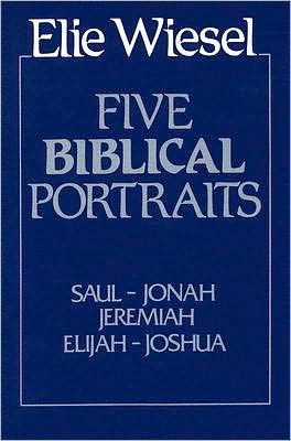 Five Biblical Portraits - Elie Wiesel - Bücher - University of Notre Dame Press - 9780268009625 - 28. Februar 1990