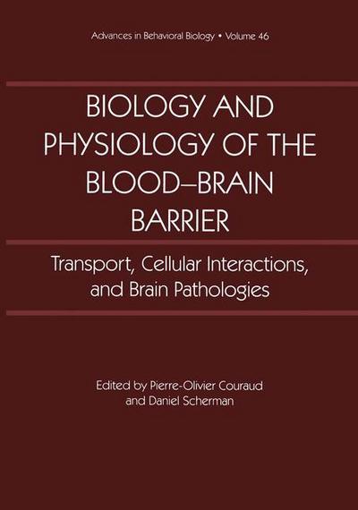 Cover for Pierre-o Couraud · Biology and Physiology of the Blood-Brain Barrier: Transport, Cellular Interactions, and Brain Pathologies - Advances in Behavioral Biology (Hardcover Book) [1996 edition] (1996)