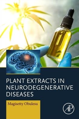 Cover for Obulesu, Magisetty (Regional Agricultural Research Station, Acharya N.G. Ranga Agricultural University, Tirupati, India) · Plant Extracts in Neurodegenerative Diseases (Paperback Bog) (2022)