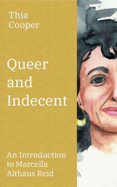 Cover for Thia Cooper · Queer and Indecent: An Introduction to the Theology of Marcella Althaus Reid (Paperback Book) (2021)