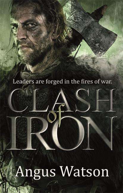 Cover for Angus Watson · Clash of Iron - The Iron Age Trilogy (Paperback Book) (2015)