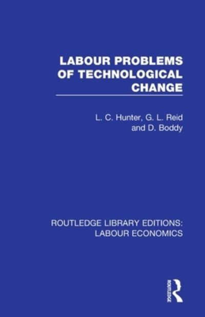 Labour Problems of Technological Change - Routledge Library Editions: Labour Economics - L. C. Hunter - Livros - Taylor & Francis Ltd - 9780367111625 - 1 de agosto de 2020