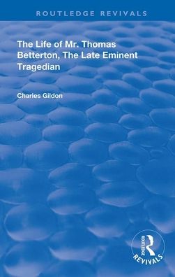 Cover for Charles Gildon · The Life of Mr. Thomas Betterton: The Late Eminent Tragedian - Routledge Revivals (Taschenbuch) (2020)