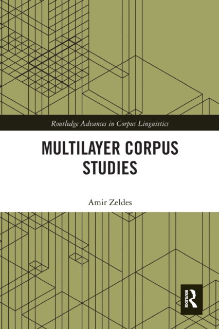 Cover for Amir Zeldes · Multilayer Corpus Studies - Routledge Advances in Corpus Linguistics (Paperback Book) (2020)