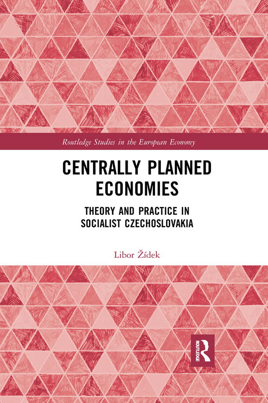 Cover for Libor Zidek · Centrally Planned Economies: Theory and Practice in Socialist Czechoslovakia - Routledge Studies in the European Economy (Paperback Book) (2020)