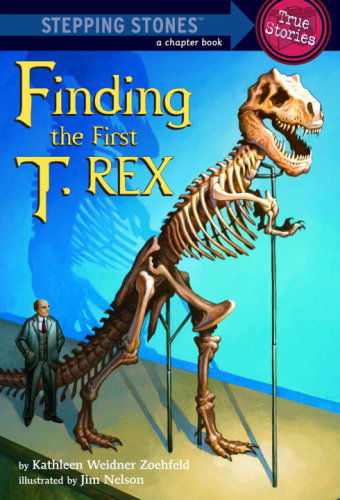 Cover for Kathleen Weidner Zoehfeld · Finding the First T. Rex (Totally True Adventures): How a Giant Meat-Eater was Dug Up... - Totally True Adventures (Paperback Book) (2008)