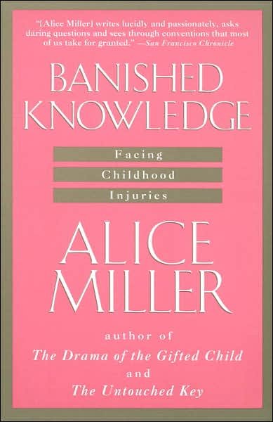 Cover for Alice Miller · Banished Knowledge: Facing Childhood Injuries (Pocketbok) (1991)