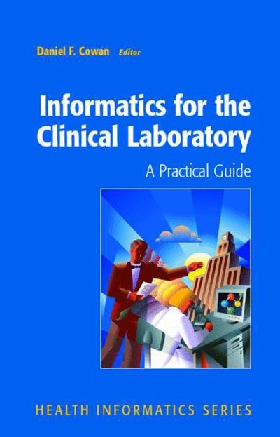 Cover for D F Moore · Informatics for the Clinical Laboratory: A Practical Guide for the Pathologist - Health Informatics (Hardcover Book) [2002 edition] (2002)