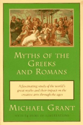 Cover for Michael Grant · Myths of the Greeks and Romans (Paperback Bog) [Rev Upd edition] (1995)