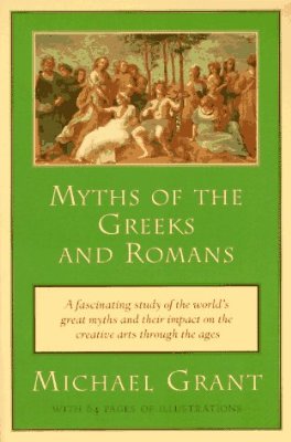 Myths of the Greeks and Romans - Michael Grant - Libros - Penguin Books Ltd - 9780452011625 - 1 de septiembre de 1995