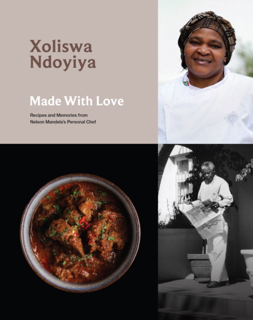 Cover for Xoliswa Ndoyiya · Made With Love: Recipes and Memories from Nelson Mandela's Personal Chef (Paperback Book) (2024)