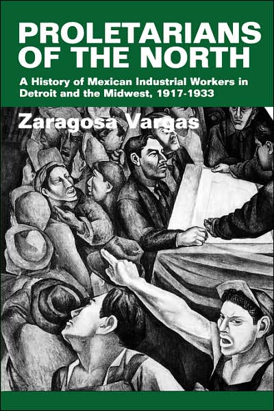 Cover for Zaragosa Vargas · Proletarians of the North: A History of Mexican Industrial Workers in Detroit and the Midwest, 1917-1933 - Latinos in American Society and Culture (Paperback Book) (1999)