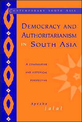 Cover for Jalal, Ayesha (Harvard University, Massachusetts) · Democracy and Authoritarianism in South Asia: A Comparative and Historical Perspective - Contemporary South Asia (Paperback Bog) (1995)