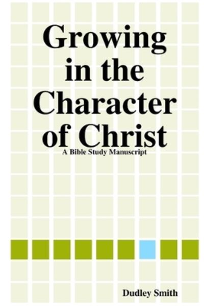 Cover for Dudley Smith · Growing in the Character of Christ (Book) (2009)