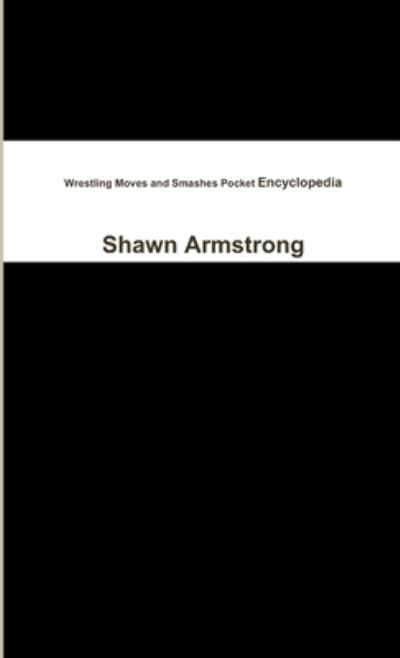 Cover for Shawn Armstrong · Wrestling Moves and Smashes Pocket Encyclopedia (Book) (2009)