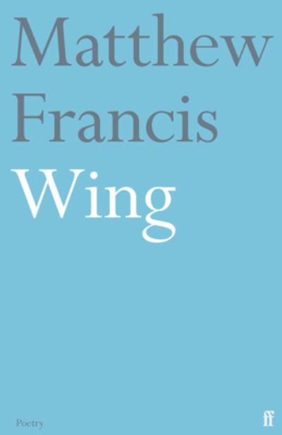 Wing - Matthew Francis - Books - Faber & Faber - 9780571358625 - August 19, 2021