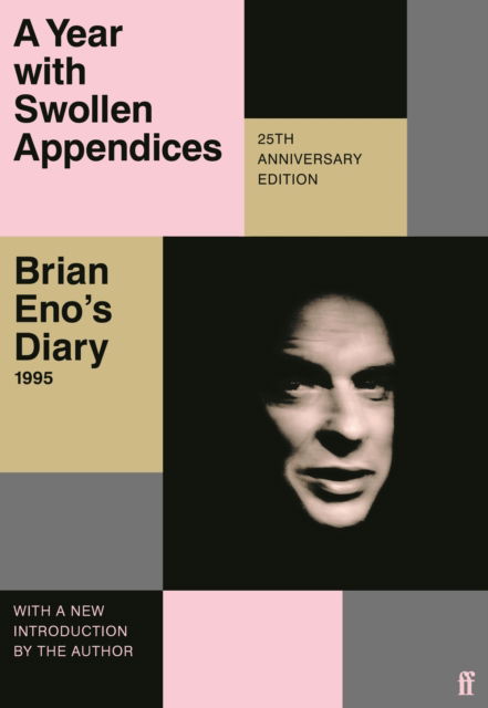 A Year with Swollen Appendices: Brian Eno's Diary - Brian Eno - Bøker - Faber & Faber - 9780571374625 - 2. mars 2023