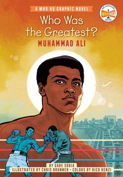 Cover for Gabe Soria · Who Was the Greatest?: Muhammad Ali: A Who HQ Graphic Novel - Who HQ Graphic Novels (Paperback Book) (2022)