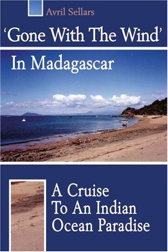 Cover for Avril Sellars · Gone with the Wind in Madagascar: a Cruise to an Indian Ocean Paradise (Pocketbok) (2001)