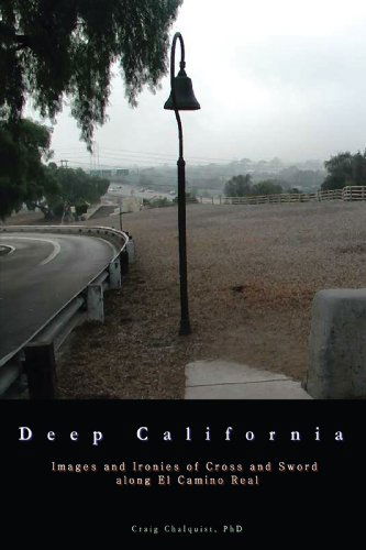 Cover for Craig Chalquist · Deep California: Images and Ironies of Cross and Sword on El Camino Real (Paperback Book) (2008)