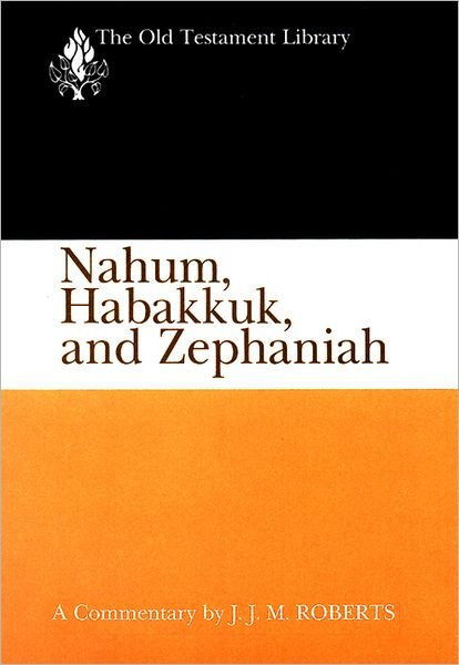 Cover for J. J. M. Roberts · Nahum, Habakkuk, and Zephaniah: a Commentary (Old Testament Library) (Paperback Book) (1991)
