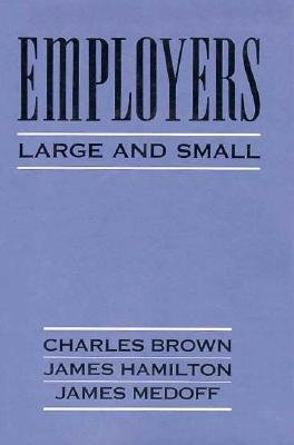 Cover for Charles Brown · Employers Large and Small (Gebundenes Buch) (1990)