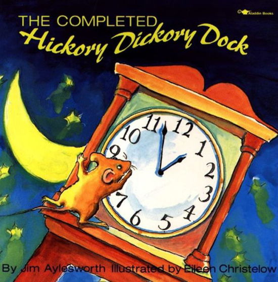 Cover for Jim Aylesworth · The Completed Hickory Dickory Dock (Aladdin Picture Books) (Paperback Book) (1994)