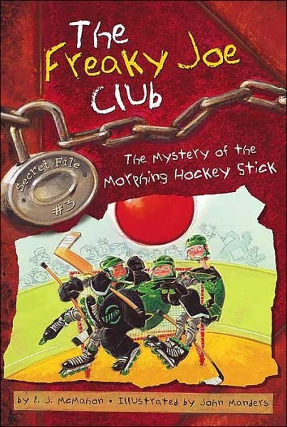 Cover for P.j. Mcmahon · The Mystery of the Morphing Hockey Stick: Secret File #3 (The Freaky Joe Club) (Taschenbuch) (2004)