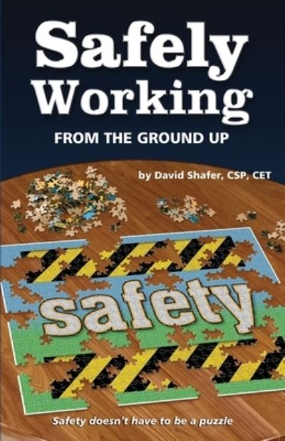 Cover for David Shafer · Safely Working From the Ground Up : Turning Safety Upside Down (Paperback Book) (2016)