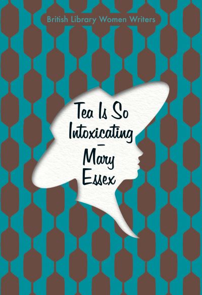 Cover for Mary Essex · Tea is So Intoxicating - British Library Women Writers (Paperback Book) (2020)