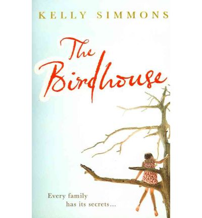 Cover for Kelly Simmons · The Birdhouse: A gripping domestic drama about one family's deepest-buried secrets (Paperback Book) (2011)