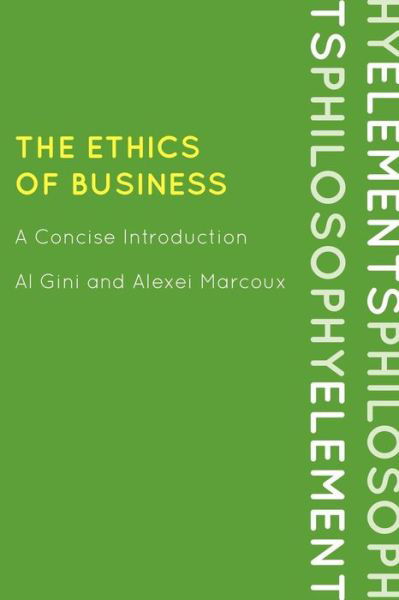 The Ethics of Business: A Concise Introduction - Elements of Philosophy - Al Gini - Książki - Rowman & Littlefield - 9780742561625 - 10 października 2011