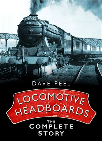 Cover for Dave Peel · Locomotive Headboards: The Complete Story (Hardcover Book) (2006)