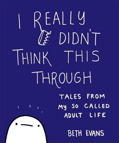 Cover for Beth Evans · I Really Didn't Think This Through (Paperback Book) (2018)
