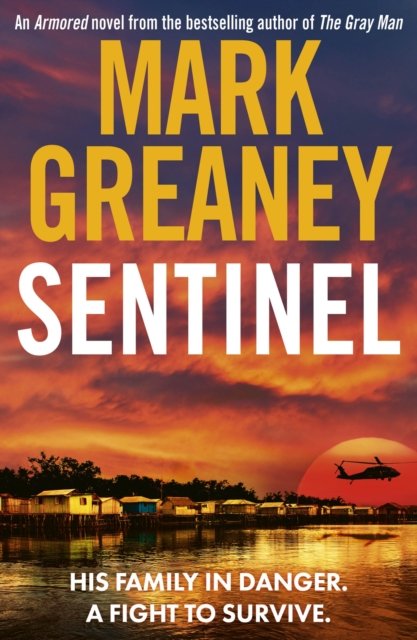 Sentinel: The relentlessly thrilling Armored series from the author of The Gray Man - Armored - Mark Greaney - Bücher - Little, Brown Book Group - 9780751583625 - 25. Juni 2024