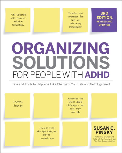 Organizing Solutions for People with ADHD, 3rd Edition: Tips and Tools to Help You Take Charge of Your Life and Get Organized - Susan Pinsky - Books - Quarto Publishing Group USA Inc - 9780760381625 - June 1, 2023