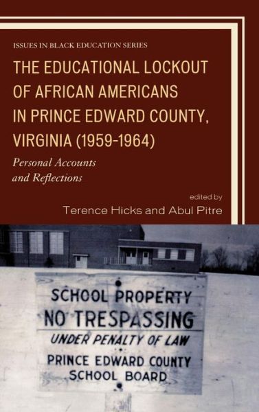 Cover for The Educational Lockout of African Americans in Prince Edward County, Virginia (1959-1964): Personal Accounts and Reflections - Issues in Black Education (Hardcover Book) (2010)