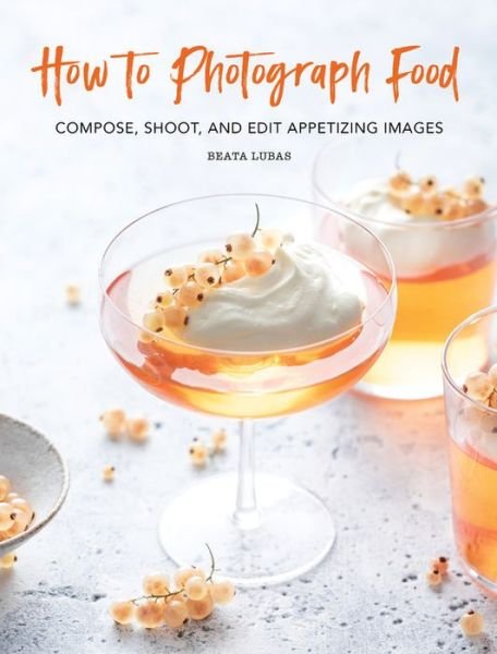 Cover for Beata Lubas · How to Photograph Food (Hardcover bog) (2020)