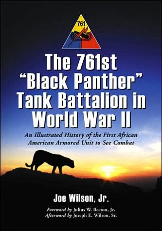 Cover for Joe Wilson · The 761st Black Panther Tank Battalion in World War II: An Illustrated History of the First African American Armored Unit to See Combat (Paperback Book) [New edition] (2006)