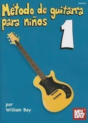 Cover for William Bay · Metodo de Guitarra para Ninos Volumen Uno (Book) [Spanish edition] (2012)