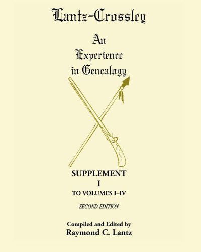 Cover for Raymond C Lantz · Lantz-crossley an Experience in Genealogy: Supplement I to Volumes I-iv Second Edition (Paperback Book) (2011)