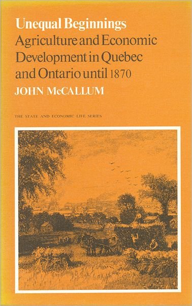 Cover for John McCallum · Unequal Beginnings: Agriculture and Economic Development in Quebec and Ontario until 1870 (Paperback Bog) (1980)