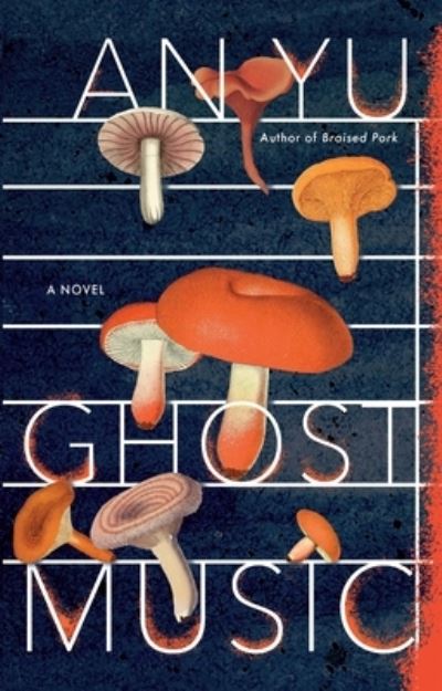 Ghost Music - An Yu - Books - Grove/Atlantic, Incorporated - 9780802159625 - January 10, 2023