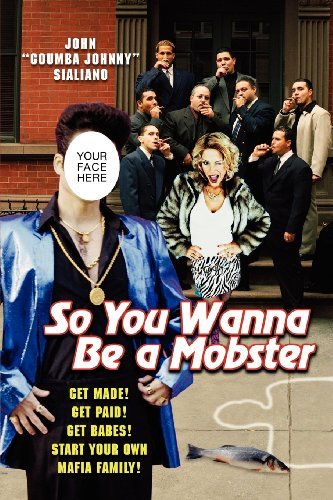 Cover for John Sialiano · So You Wanna Be a Mobster: Get Made, Get Paid, Get Babes (Paperback Bog) (2008)