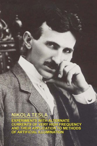 Cover for Nikola Tesla · Experiments with Alternate Currents of Very High Frequency and Their Application to Methods of Artificial Illumination (Paperback Book) (2024)